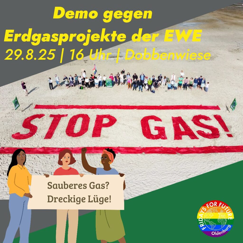 Sharepic: Demo gegen Erdgasprojekte der EWE, 29.8.25 16 Uhr, Dobbenwiese. Zu sehen ist ein Bild von einer Demo am Strand mit großem Schriftzug "Stop Gas!" auf dem Sand. Unten drei gezeichnete Menschen mit einem Schild mit der Aufschrift "Sauberes Gas? Dreckige Lüge!", in der Ecke das Logo der Fridays for Future Oldenburg