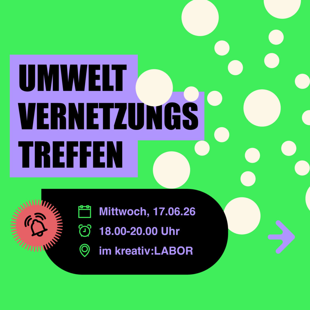 Sharepic: Umweltvernetzungstreffen, Mittwoch 17.06.26, 18 Uhr bis 20 Uhr im kreativ:labor